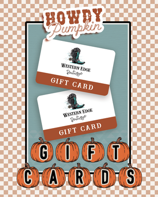 A festive design features two E-Gift Cards from Western Edge Boutique with a cowboy boot logo, arranged diagonally. Above them, "Howdy Pumpkin" is written in a whimsical font. At the bottom, "Gift Cards" is displayed with pumpkin graphics interspersed between the letters. The background presents a checkered pattern showcasing trendy fashion.