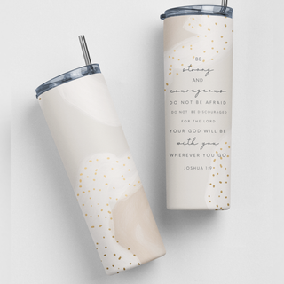 Be Strong and Courageous Bible Verse Neutral Colored Stainless Steel Double-Wall Insulated 20oz. Travel Tumbler With Straw For Hot or Cold Beverages