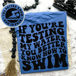 If You’re Testing my Waters Graphic Tee / CHAOTIC CREAM